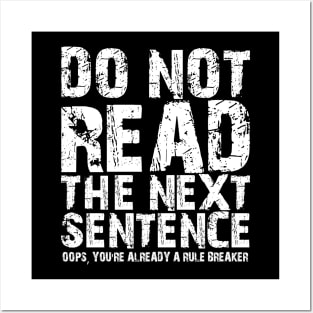 Do not read the next sentence Oops, you're already a rule breaker Posters and Art